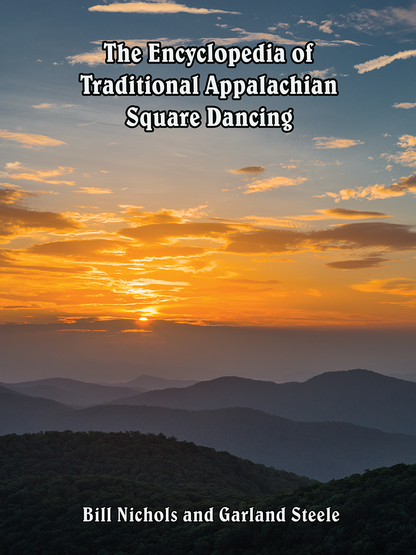 The Encyclopedia of Traditional Appalachian Square Dancing